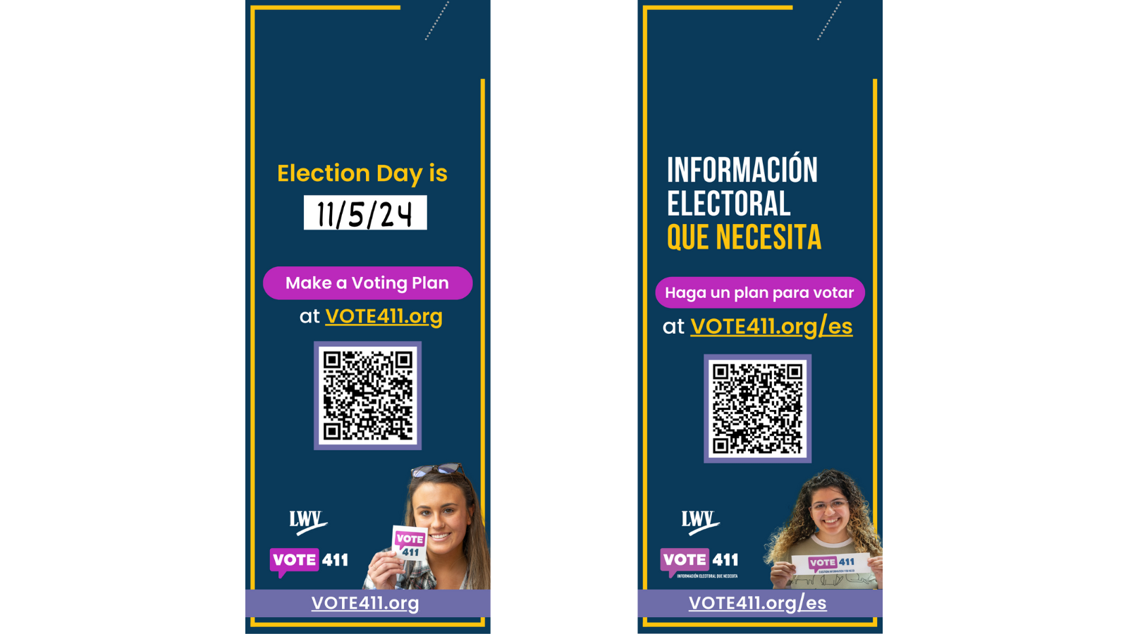 There are two door hangers featured side by side. Both door hangers have a navy blue background and a yellow border, QR codes to VOTE411 and a purple stripe at the bottom that has links to VOTE411.org or VOTE411.org/es. The door hanger on the left is in English, with text at the top that says "Election Day is" with a white box underneath. The white box has a handwritten date inside. Under the white box is a pink button that says "Make a voting plan" and text underneath that says "at VOTE411.org" and a QR code to the website. There is an image of a young woman holding a VOTE411 sticker in the bottom right corner. In the bottom left corner are the LWV and VOTE411 logos.  The door hanger on the right is in Spanish and says "Informacion electoral que necesita" at the top. Underneath is a pink button that says "Haga un plan para votar" and underneath the button is text that says "at VOTE411.org/es" and a QR to the website. In the bottom right corner is a photo of a young woman holding a VOTE411 sticker. In the bottom left corner are the LWV and Spanish VOTE411 logos.